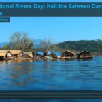 International Rivers Day: Halt the Salween River Projects